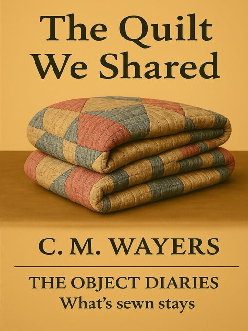 Title details for The Quilt We Shared by C.M. Wayers - Wait list